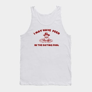 i may Have Peed In The Dating Pool shirt, Meme T Shirt, Funny T Shirt, Retro Cartoon T Shirt, Funny Graphic Tank Top